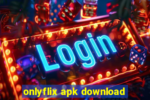 onlyflix apk download